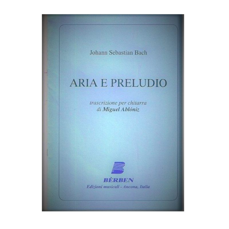 J S BACH – ARIA E PRELUDIO trascrizione per chitarra di Miguel Ablóniz